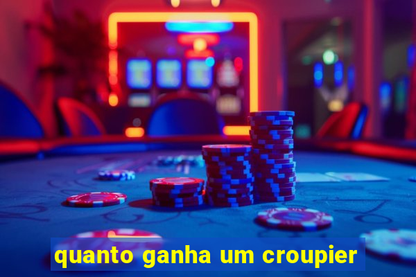 quanto ganha um croupier